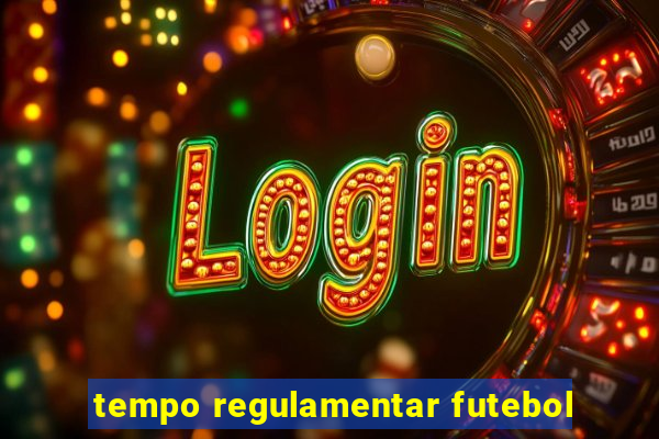 tempo regulamentar futebol